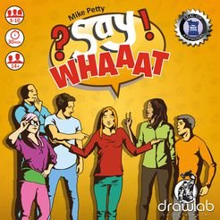 Say Whaat?!